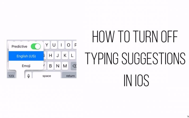 Cómo desactivar las sugerencias de escritura en iOS